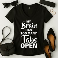 My brain has too many tabs open Women's V-Neck T-Shirt