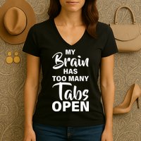 My brain has too many tabs open Women's V-Neck T-Shirt