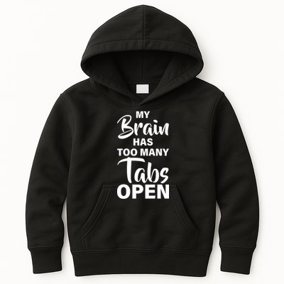 My brain has too many tabs open Kids Hoodie