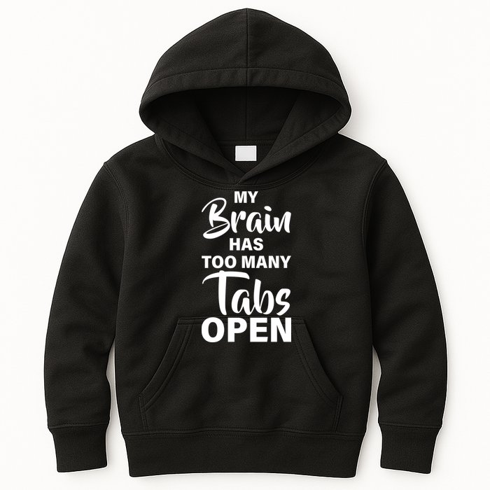 My brain has too many tabs open Kids Hoodie