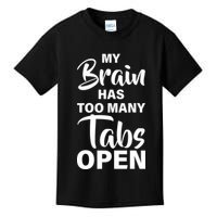 My brain has too many tabs open Kids T-Shirt