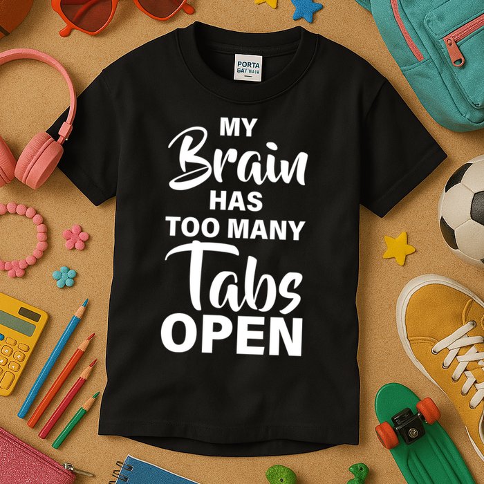My brain has too many tabs open Kids T-Shirt