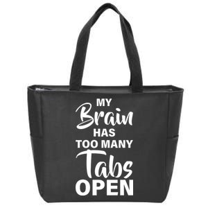 My brain has too many tabs open Zip Tote Bag