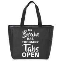 My brain has too many tabs open Zip Tote Bag