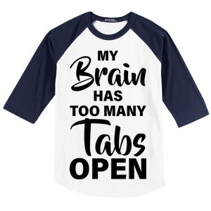 My brain has too many tabs open Baseball Sleeve Shirt