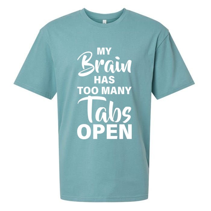 My brain has too many tabs open Sueded Cloud Jersey T-Shirt