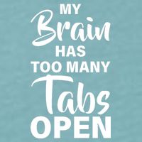 My brain has too many tabs open Sueded Cloud Jersey T-Shirt