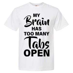 My brain has too many tabs open Garment-Dyed Heavyweight T-Shirt