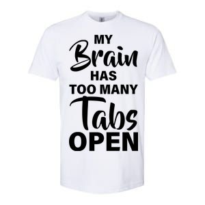 My brain has too many tabs open Softstyle CVC T-Shirt