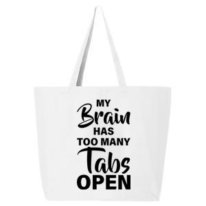 My brain has too many tabs open 25L Jumbo Tote