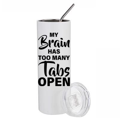 My brain has too many tabs open Stainless Steel Tumbler