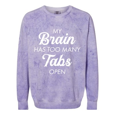 My Brain Has Too Many Tabs Open Funny Nerd Colorblast Crewneck Sweatshirt