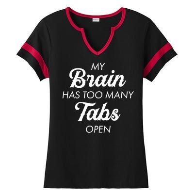 My Brain Has Too Many Tabs Open Funny Nerd Ladies Halftime Notch Neck Tee