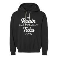 My Brain Has Too Many Tabs Open Funny Nerd Garment-Dyed Fleece Hoodie