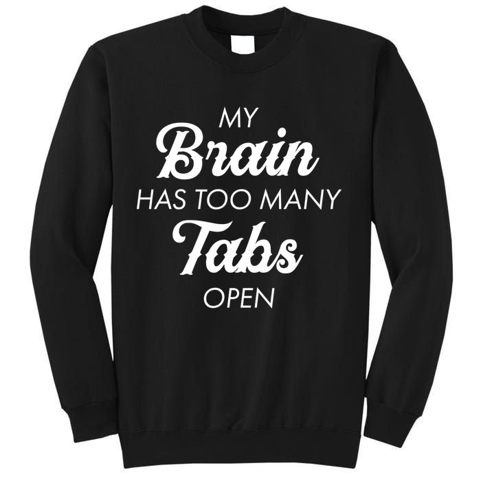 My Brain Has Too Many Tabs Open Funny Nerd Sweatshirt