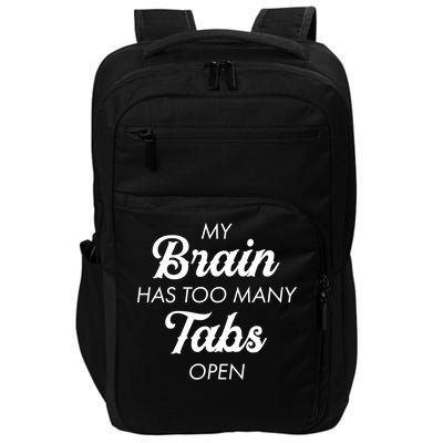 My Brain Has Too Many Tabs Open Funny Nerd Impact Tech Backpack