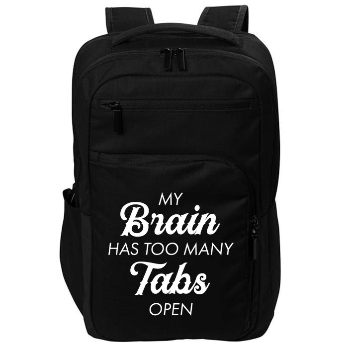 My Brain Has Too Many Tabs Open Funny Nerd Impact Tech Backpack