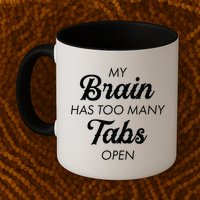 My Brain Has Too Many Tabs Open Funny Nerd Mug