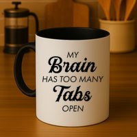 My Brain Has Too Many Tabs Open Funny Nerd Mug