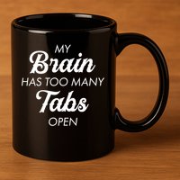 My Brain Has Too Many Tabs Open Funny Nerd 11oz C Handle Ceramic Mug