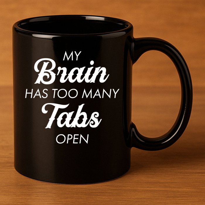 My Brain Has Too Many Tabs Open Funny Nerd 11oz C Handle Ceramic Mug