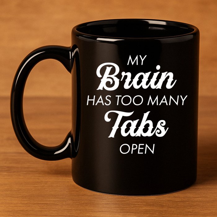 My Brain Has Too Many Tabs Open Funny Nerd 11oz C Handle Ceramic Mug