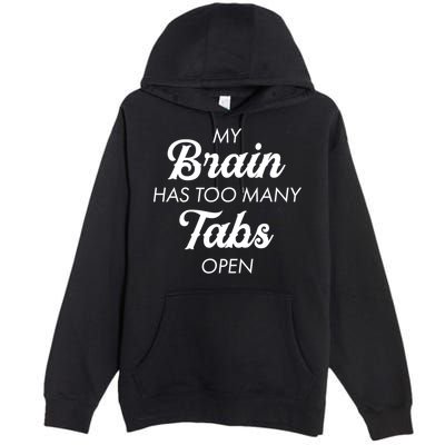 My Brain Has Too Many Tabs Open Funny Nerd Premium Pullover Hoodie