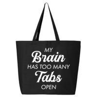 My Brain Has Too Many Tabs Open Funny Nerd 25L Jumbo Tote