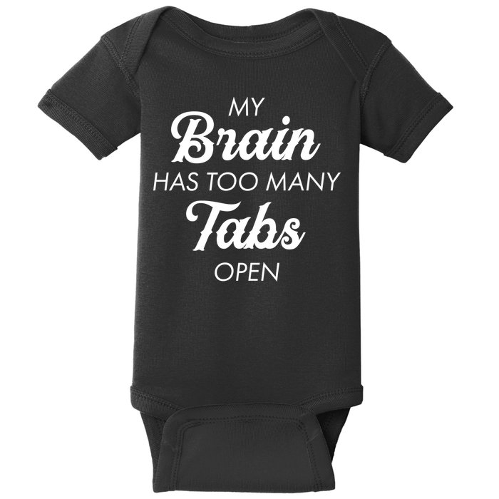 My Brain Has Too Many Tabs Open Funny Nerd Baby Bodysuit