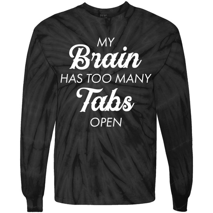 My Brain Has Too Many Tabs Open Funny Nerd Tie-Dye Long Sleeve Shirt