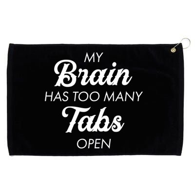 My Brain Has Too Many Tabs Open Funny Nerd Grommeted Golf Towel