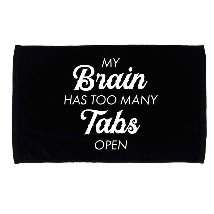 My Brain Has Too Many Tabs Open Funny Nerd Microfiber Hand Towel