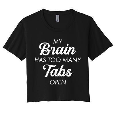 My Brain Has Too Many Tabs Open Funny Nerd Crop Top