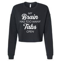 My Brain Has Too Many Tabs Open Funny Nerd Cropped Pullover Crew