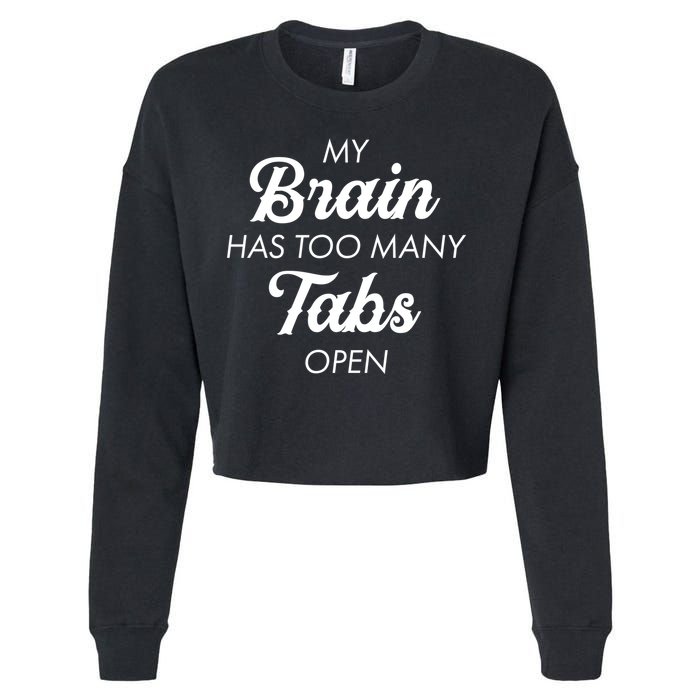 My Brain Has Too Many Tabs Open Funny Nerd Cropped Pullover Crew