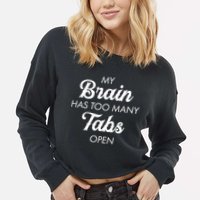 My Brain Has Too Many Tabs Open Funny Nerd Cropped Pullover Crew