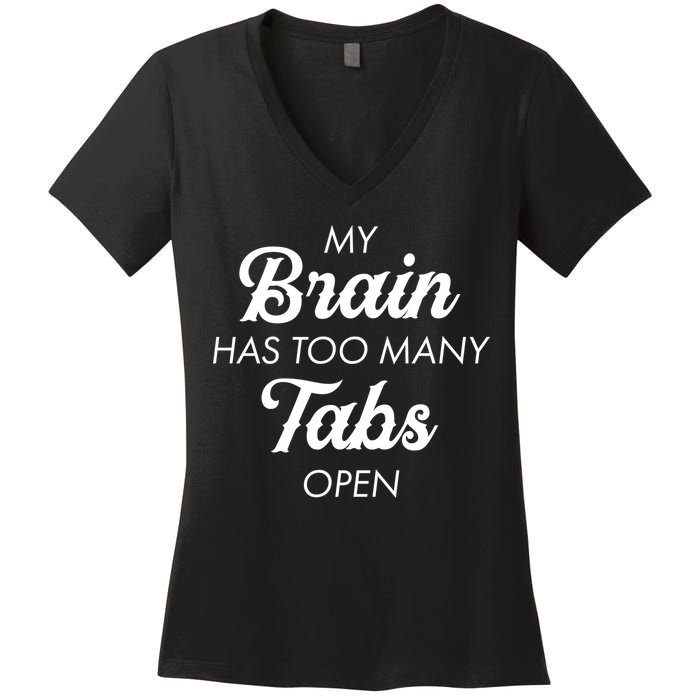 My Brain Has Too Many Tabs Open Funny Nerd Women's V-Neck T-Shirt