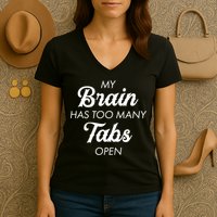 My Brain Has Too Many Tabs Open Funny Nerd Women's V-Neck T-Shirt