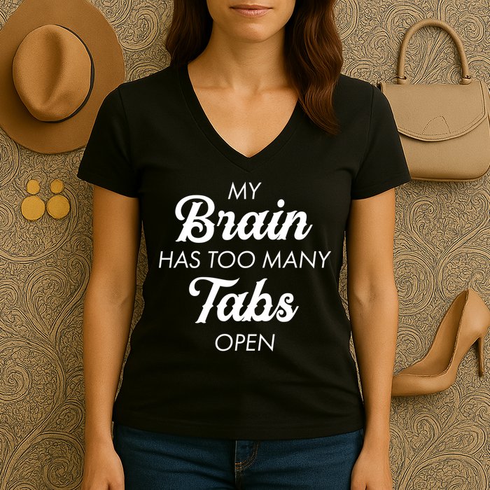 My Brain Has Too Many Tabs Open Funny Nerd Women's V-Neck T-Shirt