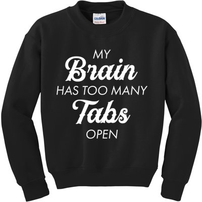 My Brain Has Too Many Tabs Open Funny Nerd Kids Sweatshirt