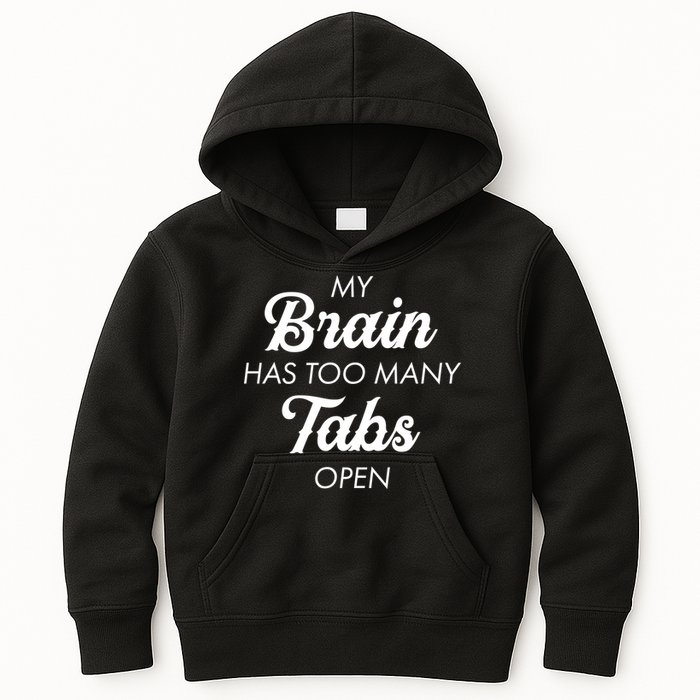 My Brain Has Too Many Tabs Open Funny Nerd Kids Hoodie
