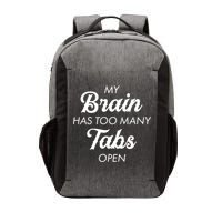 My Brain Has Too Many Tabs Open Funny Nerd Vector Backpack