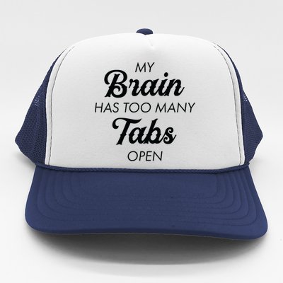 My Brain Has Too Many Tabs Open Funny Nerd Trucker Hat