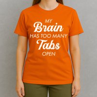 My Brain Has Too Many Tabs Open Funny Nerd T-Shirt