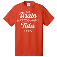 My Brain Has Too Many Tabs Open Funny Nerd Tall T-Shirt