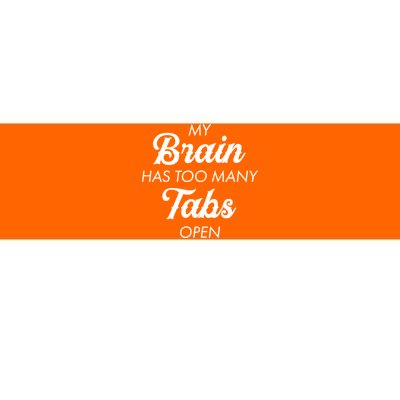 My Brain Has Too Many Tabs Open Funny Nerd Bumper Sticker