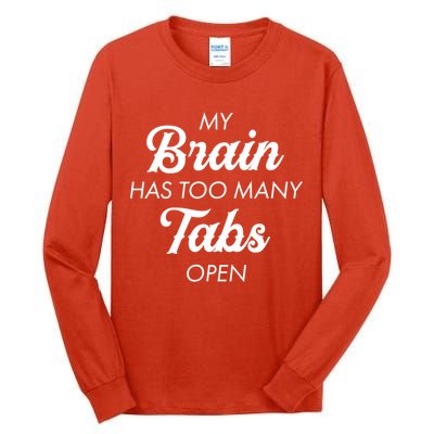 My Brain Has Too Many Tabs Open Funny Nerd Tall Long Sleeve T-Shirt