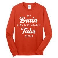 My Brain Has Too Many Tabs Open Funny Nerd Tall Long Sleeve T-Shirt