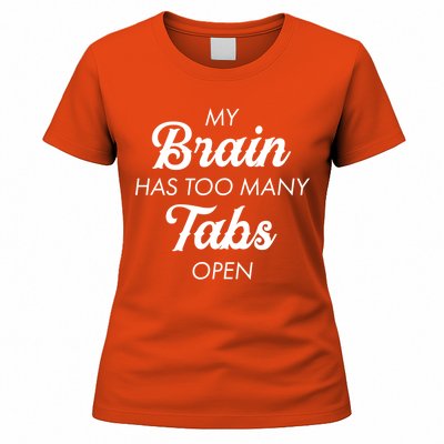 My Brain Has Too Many Tabs Open Funny Nerd Women's T-Shirt