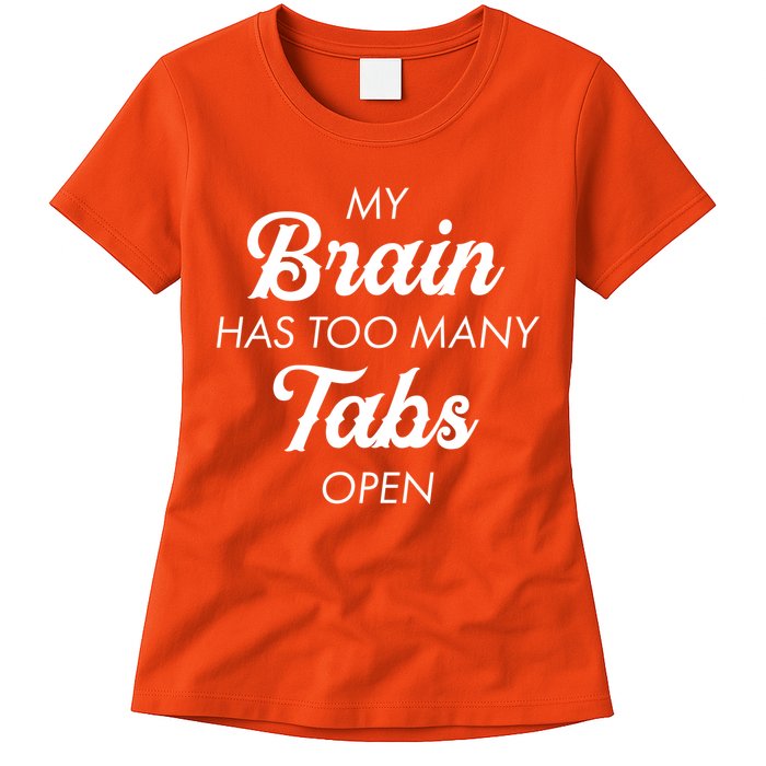 My Brain Has Too Many Tabs Open Funny Nerd Womens T-Shirt